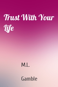 Trust With Your Life