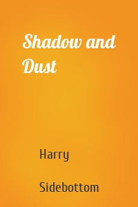 Shadow and Dust