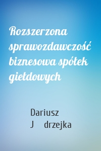 Rozszerzona sprawozdawczość biznesowa spółek giełdowych