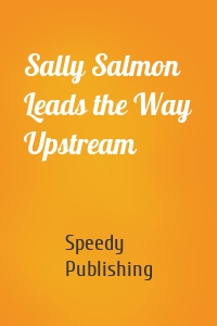Sally Salmon Leads the Way Upstream