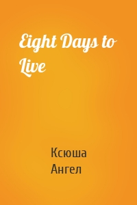 Eight Days to Live