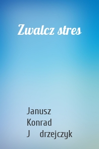 Zwalcz stres