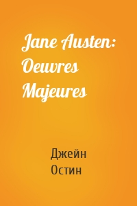 Jane Austen: Oeuvres Majeures