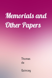 Memorials and Other Papers