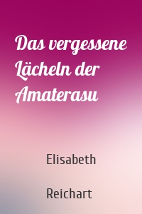 Das vergessene Lächeln der Amaterasu