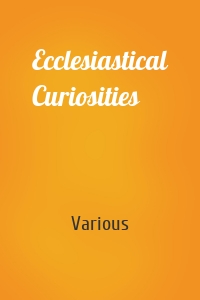 Ecclesiastical Curiosities