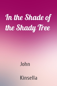 In the Shade of the Shady Tree