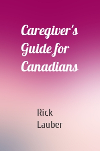 Caregiver's Guide for Canadians