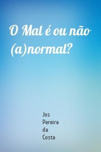 O Mal é ou não (a)normal?