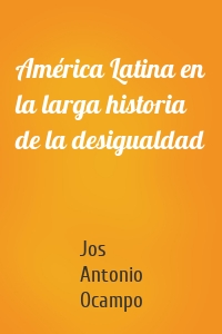 América Latina en la larga historia de la desigualdad