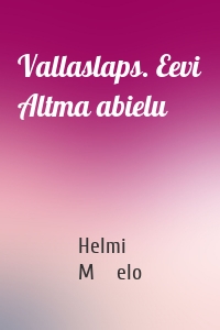 Vallaslaps. Eevi Altma abielu