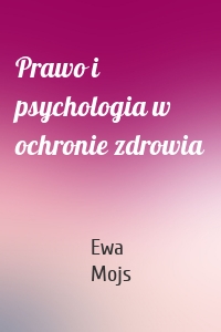 Prawo i psychologia w ochronie zdrowia