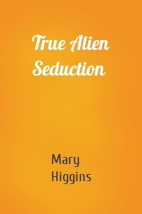 True Alien Seduction