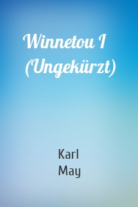 Winnetou I (Ungekürzt)