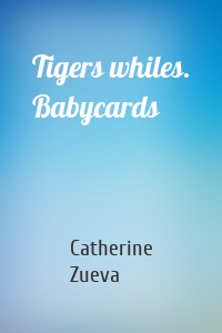 Tigers whiles. Babycards