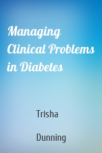 Managing Clinical Problems in Diabetes