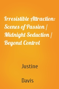 Irresistible Attraction: Scenes of Passion / Midnight Seduction / Beyond Control