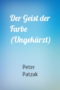 Der Geist der Farbe (Ungekürzt)