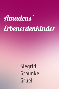 Amadeus’ Erbenerdenkinder
