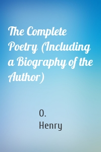 The Complete Poetry (Including a Biography of the Author)