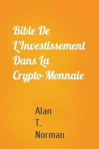 Bible De L'Investissement Dans La Crypto-Monnaie