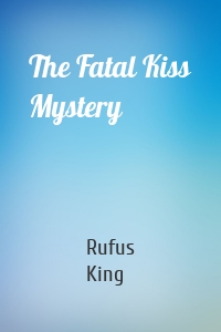 The Fatal Kiss Mystery