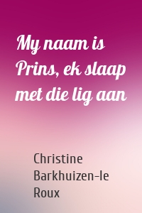 My naam is Prins, ek slaap met die lig aan