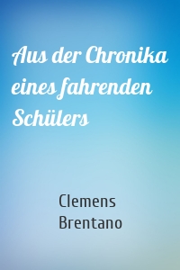 Aus der Chronika eines fahrenden Schülers