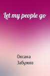 Оксана Стефановна Забужко - Let my people go