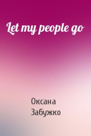 Обложка книги «Let my people go» — Оксана Стефановна Забужко