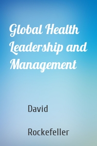 Global Health Leadership and Management