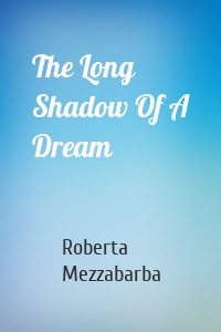 The Long Shadow Of A Dream