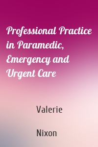 Professional Practice in Paramedic, Emergency and Urgent Care