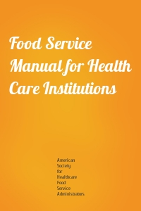 Food Service Manual for Health Care Institutions