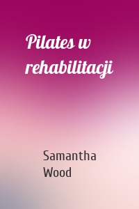 Pilates w rehabilitacji