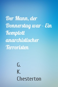 Der Mann, der Donnerstag war - Ein Komplott anarchistischer Terroristen