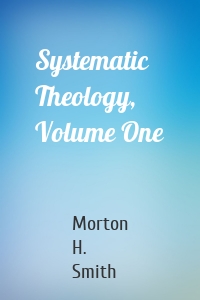 Systematic Theology, Volume One