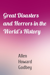 Great Disasters and Horrors in the World's History