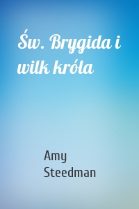 Św. Brygida i wilk króla