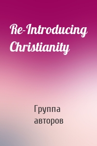 Re-Introducing Christianity