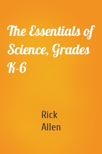 The Essentials of Science, Grades K-6