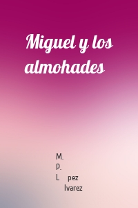 Miguel y los almohades