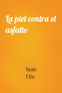 La piel contra el asfalto