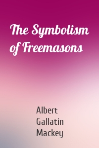 The Symbolism of Freemasons
