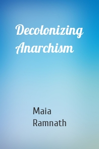 Decolonizing Anarchism