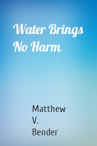 Water Brings No Harm