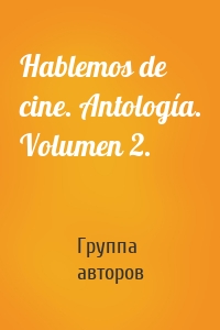 Hablemos de cine. Antología. Volumen 2.
