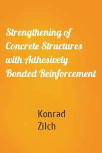 Strengthening of Concrete Structures with Adhesively Bonded Reinforcement