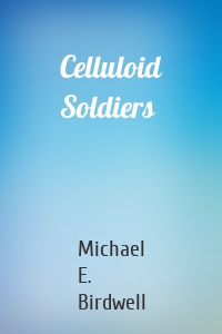 Celluloid Soldiers