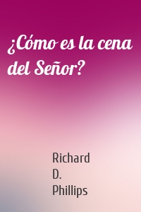 ¿Cómo es la cena del Señor?